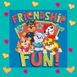 Paw Patrol Friendship Fun